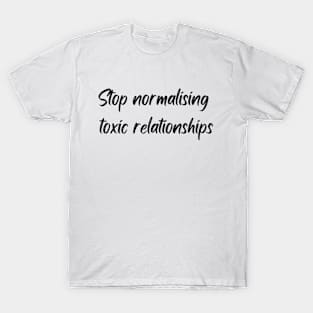 Stop normalising toxic relationships T-Shirt